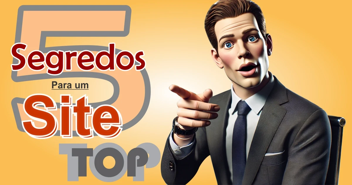 Empresário caricato apontando para o texto 5 segredos para um site TOP.